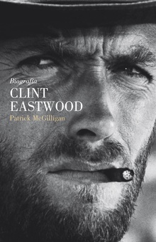 Clint Eastwood. Vida y leyenda