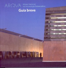 Arqva Museo Nacional de Arqueología Subacuática. Guía breve
