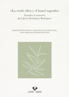 “La verde oliva y el laurel sagrado”. Estudios in memoriam José Javier Rodríguez Rodríguez