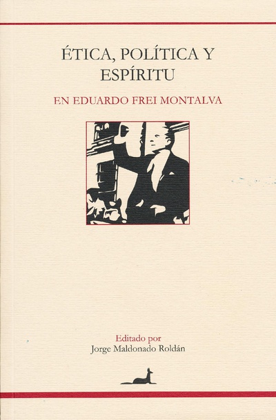 Ética, política y espíritu en Eduardo Frei Montalva