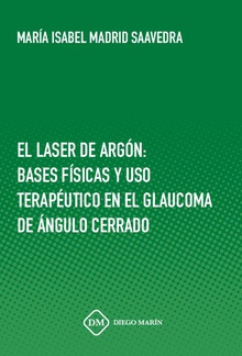EL LASER DE ARGON: BASES FISICAS Y USO TERAPEUTICO EN EL GLAUCOMA DE ANGULO CERRADO