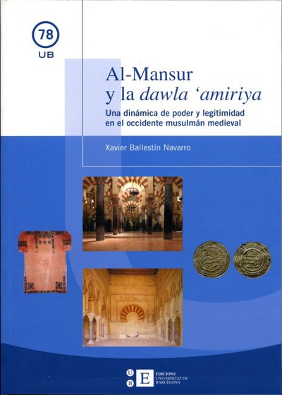 Al-Mansur y la dawla 'amiriya. Una dinámica de poder y legitimidad en el occidente musulmán medieval