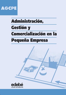 ADMINISTRACIÓN, GESTIÓN Y COMERCIALIZACIÓN EN LA PEQUEÑA EMPRESA