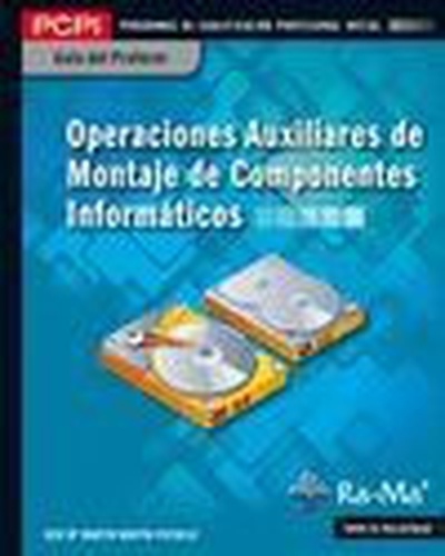 Guía Didáctica. Operaciones auxiliares de montaje de componentes informáticos (MF1207_1)