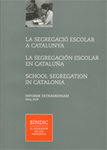 segregació escolar a Catalunya. La segregación escolar en Cataluña. School Segregation in Catalonia. Informe extraordinari. Maig 2008/La