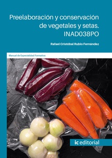 Preelaboración y conservación de vegetales y setas. INAD038PO