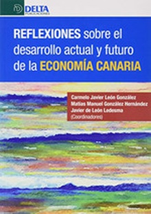 REFLEXIONES SOBRE EL DESARROLLO ACTUAL Y FUTURO DE LA ECONOMÍA CANARIA