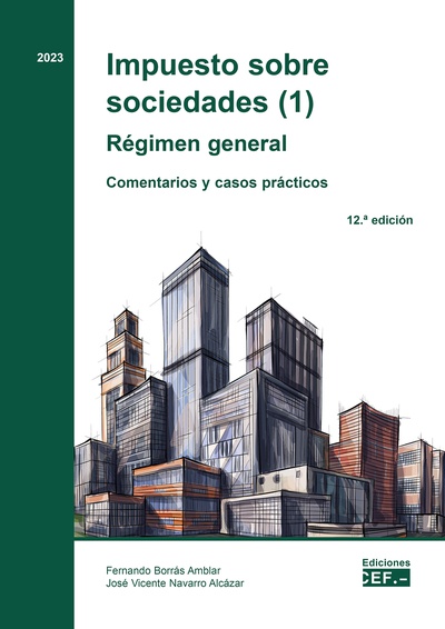 Impuesto sobre sociedades (1). Régimen general. Comentarios y casos prácticos