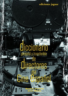 DICCIONARIO PERSONAL Y TRANSFERIBLE DE DIRECTORES DEL CINE ESPAÑOL