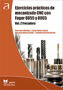 Ejercicios prácticos de mecanizado CNC con Fagor 8055 y 8065: Vol. 2: Fresadora