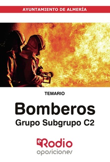 Bomberos. Grupo Subgrupo C2. Ayuntamiento de Almería. Temario