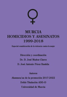 MURCIA HOMICIDIOS Y ASESINATOS 1999-2018 ESPECIAL CONSIDERACION DE LA VIOLENCIA CONTRA LA MUJER