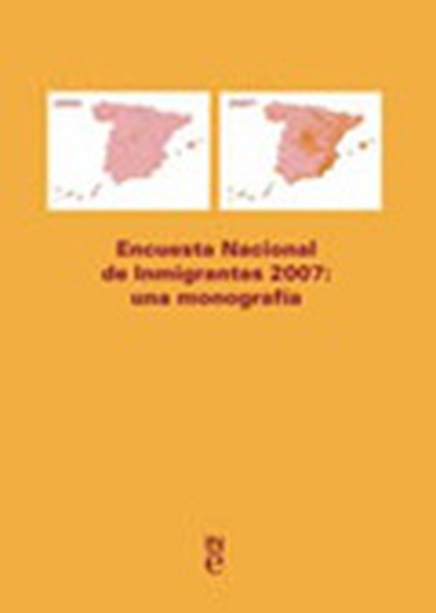 Encuesta nacional de inmigrantes 2007 : una monografía