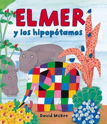 Elmer. Un cuento - Elmer y los hipopótamos