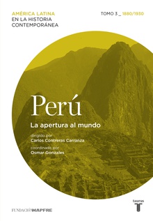 Perú. La apertura al mundo. Tomo 3 (1880-1930)