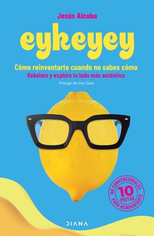 Eykeyey: cómo reinventarte cuando no sabes cómo (Edición mexicana)