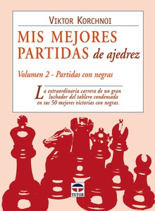 MIS MEJORES PARTIDAS DE AJEDREZ. VOLUMEN 2. PARTIDAS NEGRAS