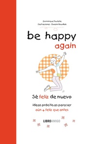 BE HAPPY AGAIN  (SÉ FELIZ DE NUEVO)