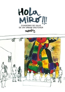 Hola, Miró!!! Cuaderno de viaje de un urban sketcher