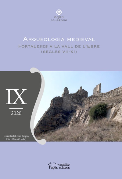 Arqueologia medieval. Fortaleses a la Vall de l'Ebre (segles VII-XI)