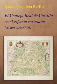 El Consejo Real de Castilla en el espacio cortesano