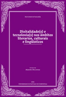 Dixitalidade(s) e tecnoloxía(s) nos ámbitos literarios, culturais e lingüísticos