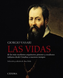 Las vidas de los más excelentes arquitectos, pintores y escultores italianos desde Cimabue a nuestros tiempos