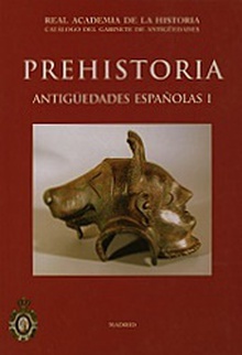 Prehistoria. Antigüedades Españolas I.