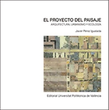 El proyecto del paisaje. Arquitectura, urbanismo y ecología