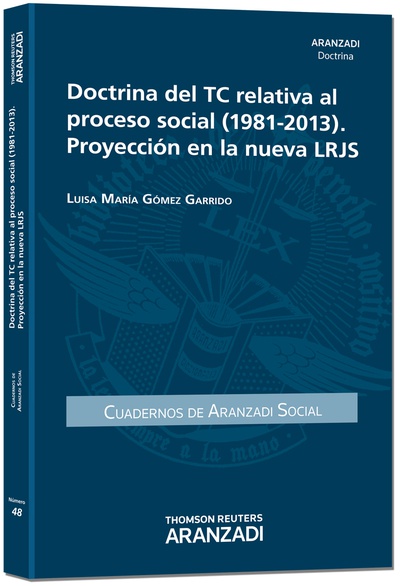 Doctrina del TC relativa al proceso social (1981-2013). Proyección en la nueva LRJS