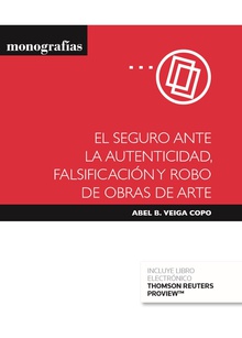 El seguro ante la autenticidad, falsificación y robo de obras de arte (Papel + e-book)