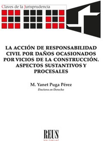 La acción de responsabilidad civil por daños ocasionados por vicios de la construcción. Aspectos sustantivos y procesales