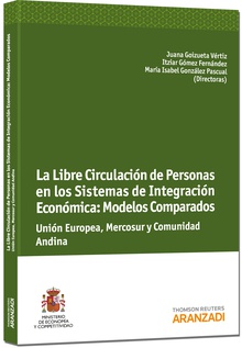 La libre Circulación de Personas en los Sistemas de Integración Económica: Modelos Comparados Unión Europea, Mercosur y Comunidad Andina de Naciones