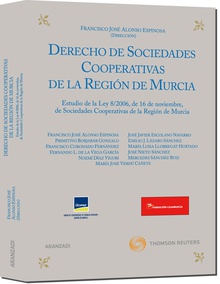 Derecho de sociedades cooperativas de la región de Murcia - Estudio de la Ley 8/2006, de 16 de noviembre, de Sociedades Cooperativas de la Región de Murcia