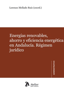 Energías renovables, ahorro y eficiencia energética en Andalucía. Régimen jurídico.