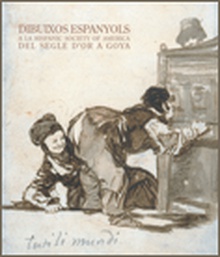 Dibuixos espanyols a la Hispanic Society of America. Del Segle d'Or a Goya