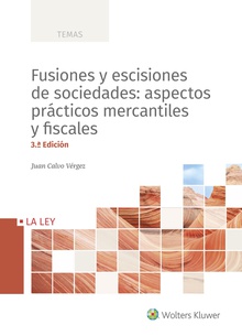 Fusiones y escisiones de sociedades: aspectos prácticos mercantiles y fiscales (3.ª Edición)