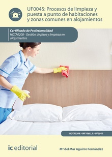 Procesos de limpieza y puesta a punto de habitaciones y zonas comunes en alojamientos. HOTA0208 - Gestión de pisos y limpieza en alojamientos