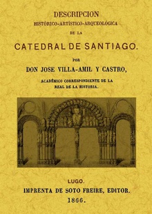 Descripcion histórico-artística-arqueológica de la Catedral de Santiago