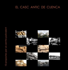 El casc antic de Cuenca. 10 Propostes per al Centre Polivalent