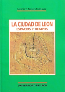 La ciudad de León. Espacios y tiempos