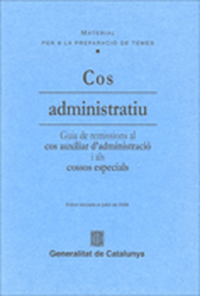 Materials per a la preparació de temes. Cos administratiu. Guia de remissions al cos auxiliar d'administració i als cossos especials (6a edició)