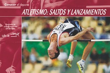 Conocer el Deporte. ATLETISMO: SALTOS Y LANZAMIENTOS