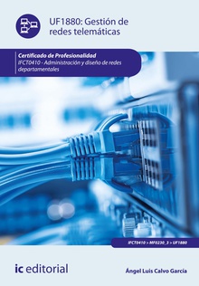 Gestión de redes telemáticas. IFCT0410 - Administración y diseño de redes departamentales