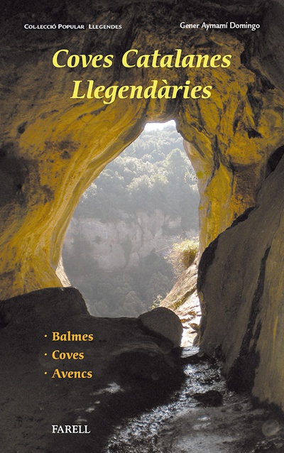 Coves catalanes llegendaries. Balmes, coves i avencs