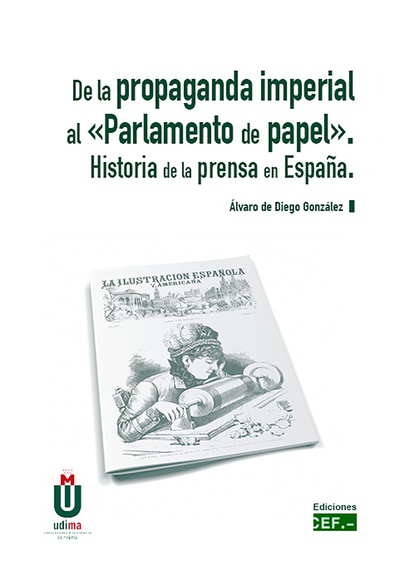De la Propaganda Imperial al «Parlamento del papel». Historia de la prensa en España
