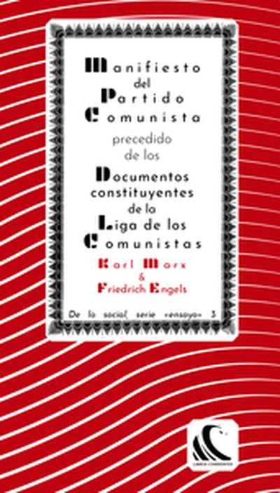 Manifiesto del Partido Comunista, precedido de los documentos constituyentes de la Liga de los Comunistas