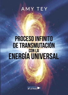 Proceso infinito de transmutación con la Energía Universal