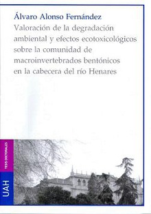 Valoración de la degradación ambiental y efectos ecotoxicológicos sobre la comunidad de macroinvertebrados bentónicos en la cabecera del río Henares