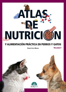 Atlas de nutrición y alimentación práctica en perros y gatos. Volumen I